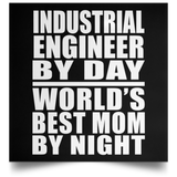 Industrial Engineer By Day World's Best Mom By Night - Poster Square