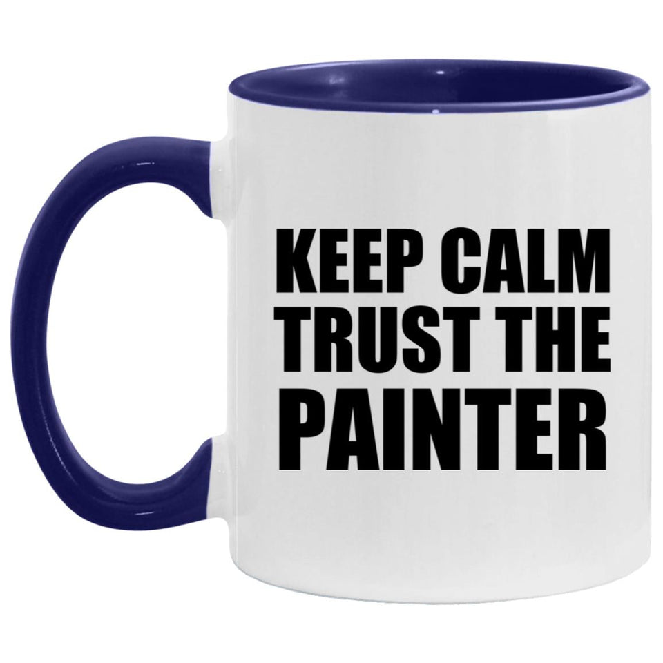 Keep Calm and Trust The Painter - 11oz Accent Mug Purple