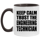 Keep Calm and Trust The Engineering Technician - 11oz Accent Mug Black