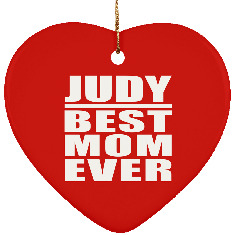 Judy Best Mom Ever - Heart Ornament