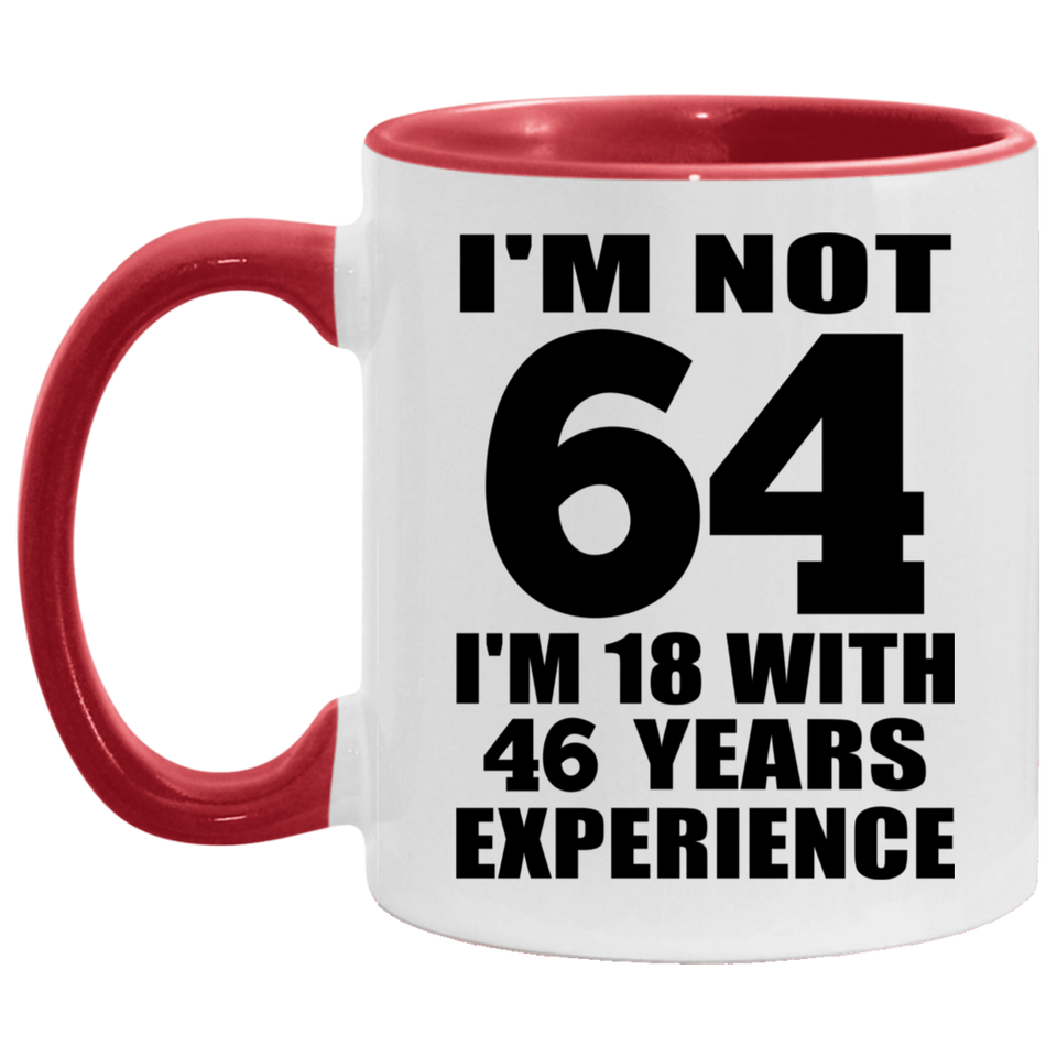 64th Birthday I'm Not 64 I'm 18 With 46 Years Experience - 11oz Accent Mug Red