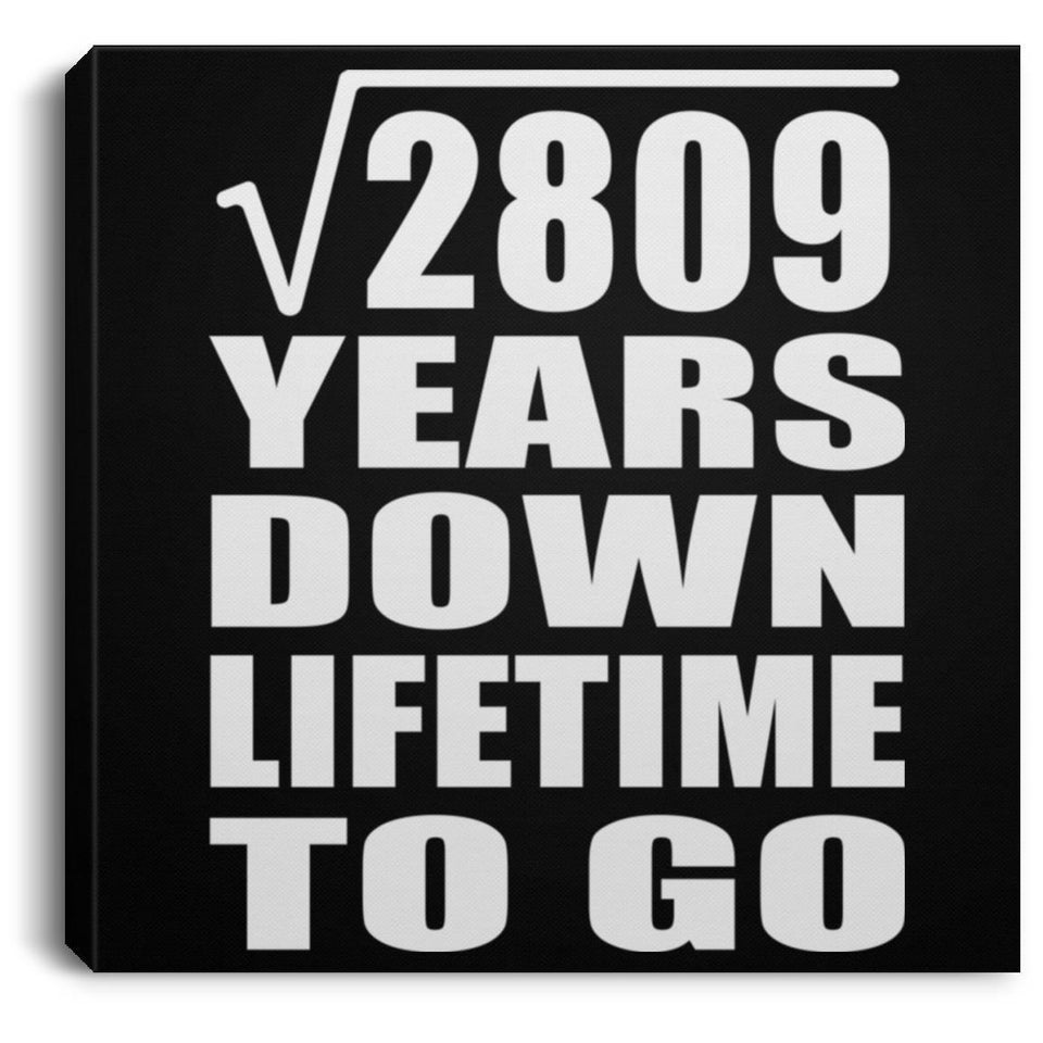 53rd Anniversary Square Root of 2809 Years Lifetime To Go - Canvas Square
