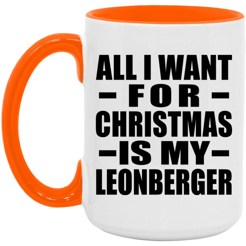 All I Want For Christmas Is My Leonberger - 15oz Accent Mug Orange