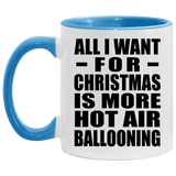 All I Want For Christmas Is More Hot Air Ballooning - 11oz Accent Mug Blue