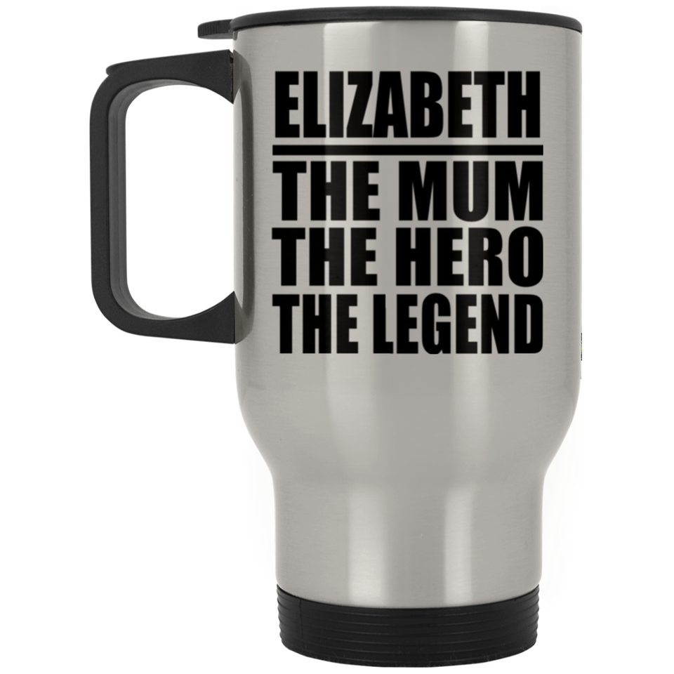 Elizabeth The Mum The Hero The Legend - Silver Travel Mug