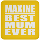 Maxine Best Mum Ever - Drink Coaster