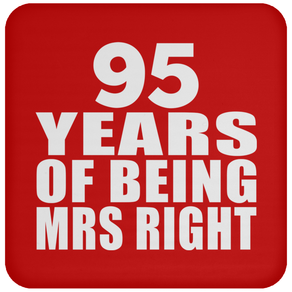 95th Anniversary 95 Years Of Being Mrs Right - Drink Coaster