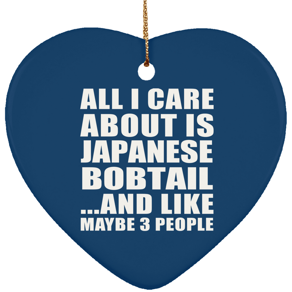 All I Care About Is Japanese Bobtail - Heart Ornament