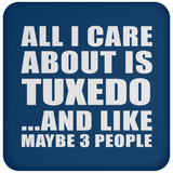 All I Care About Is Tuxedo - Drink Coaster