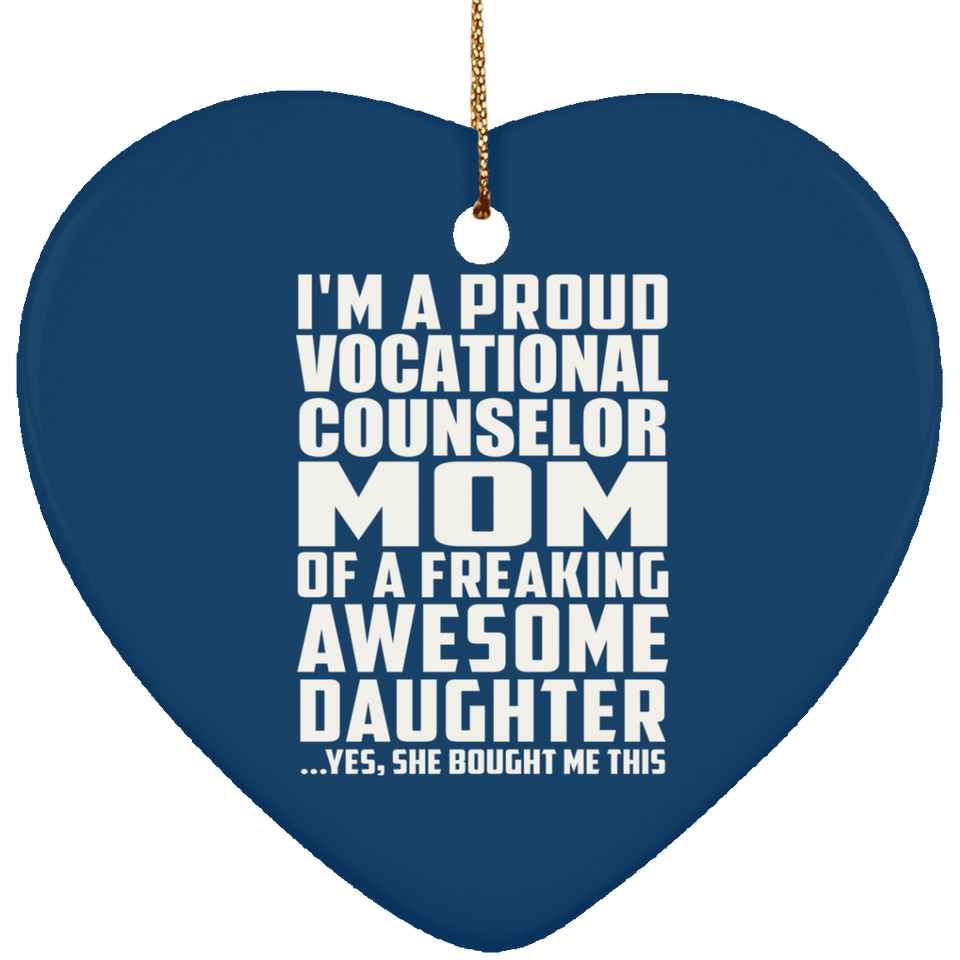 Proud Vocational Counselor Mom Of Awesome Daughter - Heart Ornament