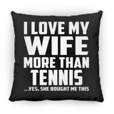 I Love My Wife More Than Tennis - Throw Pillow Black