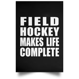 Field Hockey Makes Life Complete - Poster Portrait