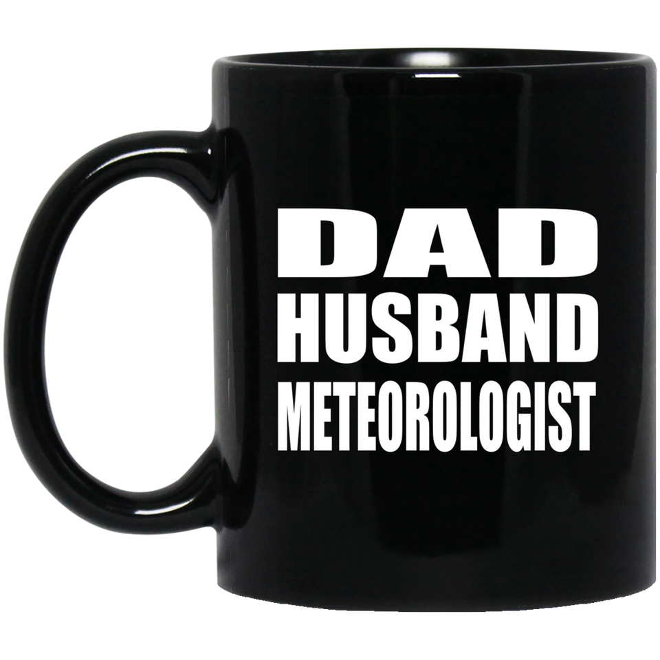 Dad Husband Meteorologist - 11oz Coffee Mug Black