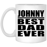 Johnny Best Dad Ever - 11 Oz Coffee Mug