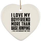 I Love My Boyfriend More Than BASEJumping - Heart Ornament