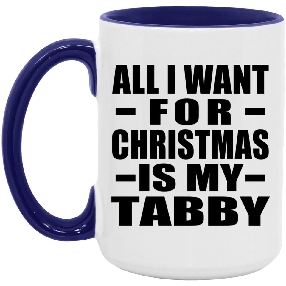 All I Want For Christmas Is My Tabby - 15oz Accent Mug Purple