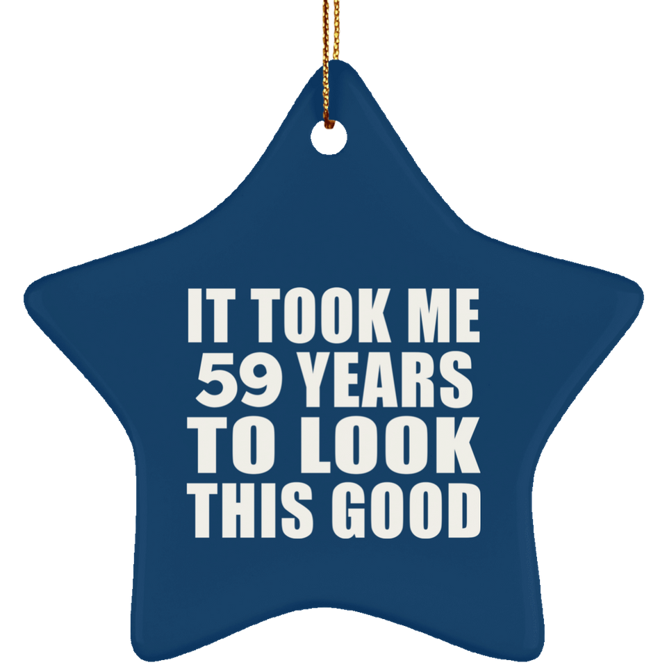 59th Birthday Took Me 59 Years To Look This Good - Star Ornament