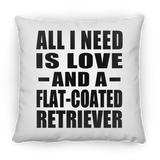 All I Need Is Love And A Flat-Coated Retriever - Throw Pillow