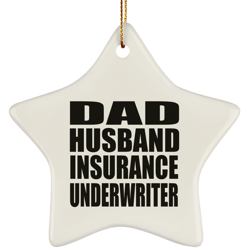 Dad Husband Insurance Underwriter - Star Ornament
