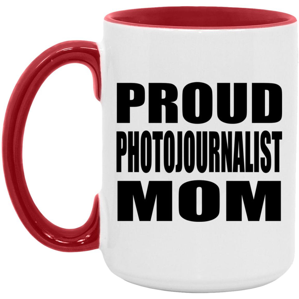 Proud Photojournalist Mom - 15oz Accent Mug Red