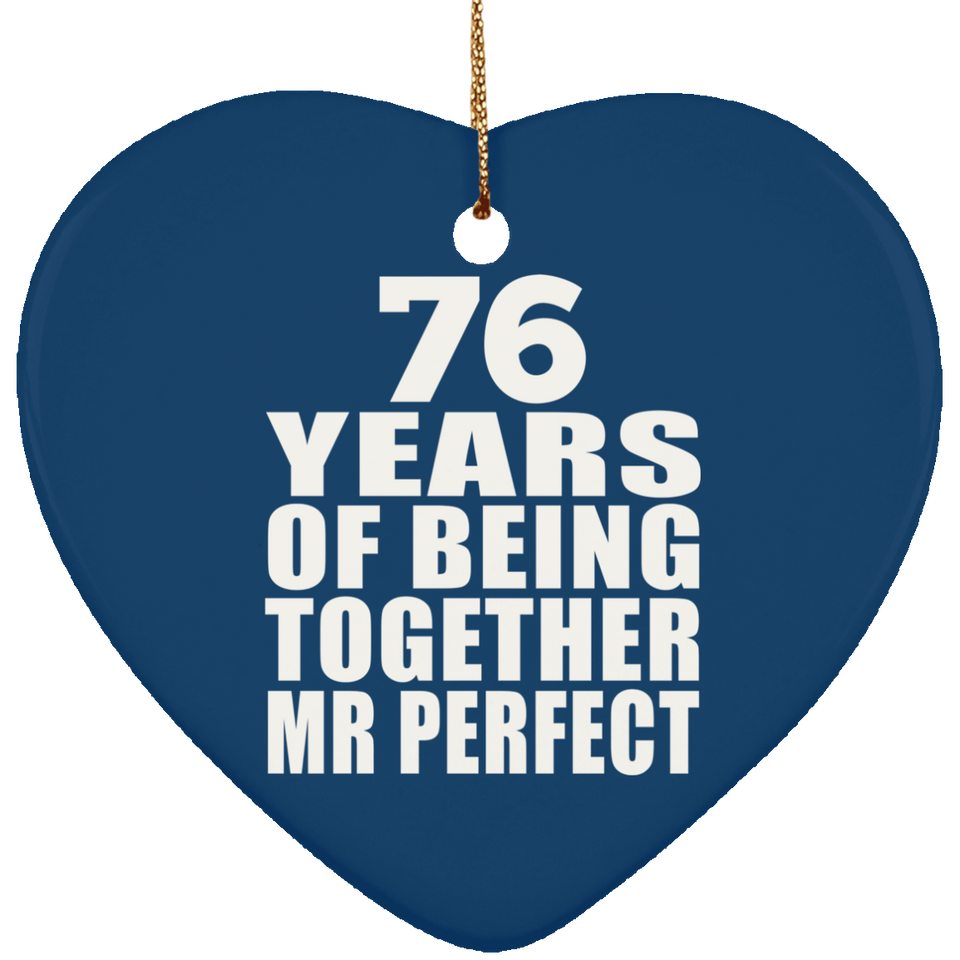 76th Anniversary 76 Years Of Being Mr Perfect - Heart Ornament