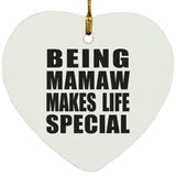 Being Mamaw Makes Life Special - Heart Ornament