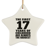17th Birthday First 17 Years of Childhood Are The Hardest - Star Ornament