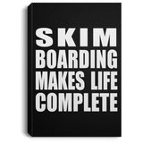 Skim Boarding Makes Life Complete - Canvas Portrait
