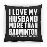 I Love My Husband More Than Badminton - Throw Pillow Black