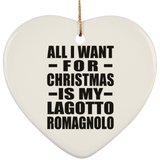 All I Want For Christmas Is My Lagotto Romagnolo - Heart Ornament