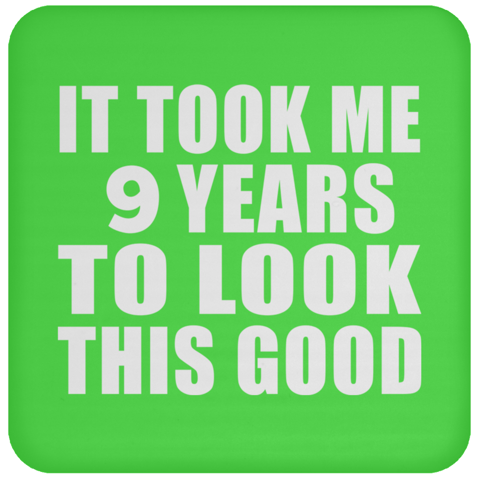 9th Birthday Took Me 9 Years To Look This Good - Drink Coaster