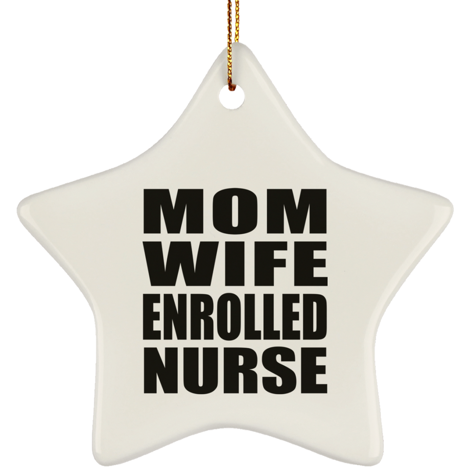Mom Wife Enrolled Nurse - Star Ornament