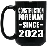 Construction Foreman Since 2023 - 15oz Coffee Mug Black
