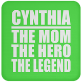 Cynthia The Mom The Hero The Legend - Drink Coaster