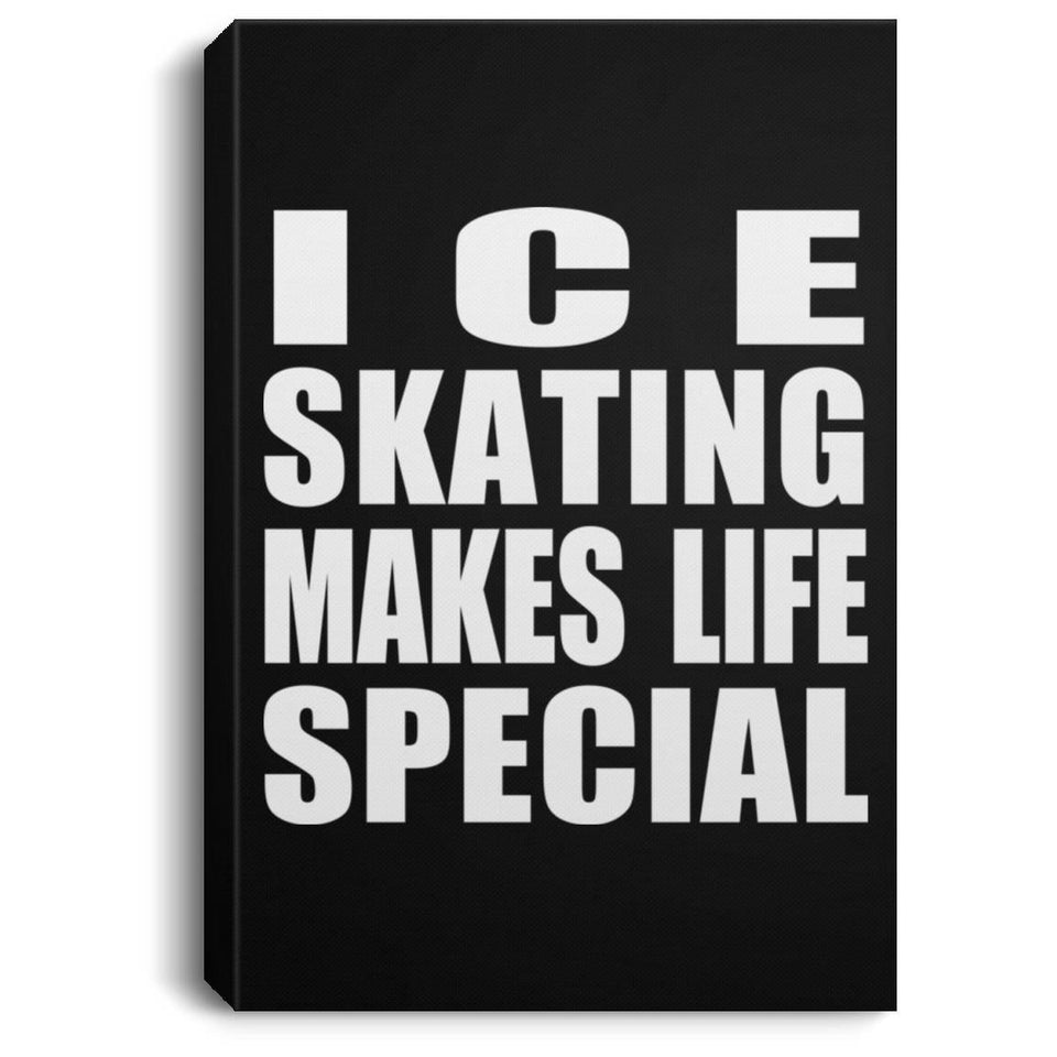 Ice Skating Makes Life Special - Canvas Portrait