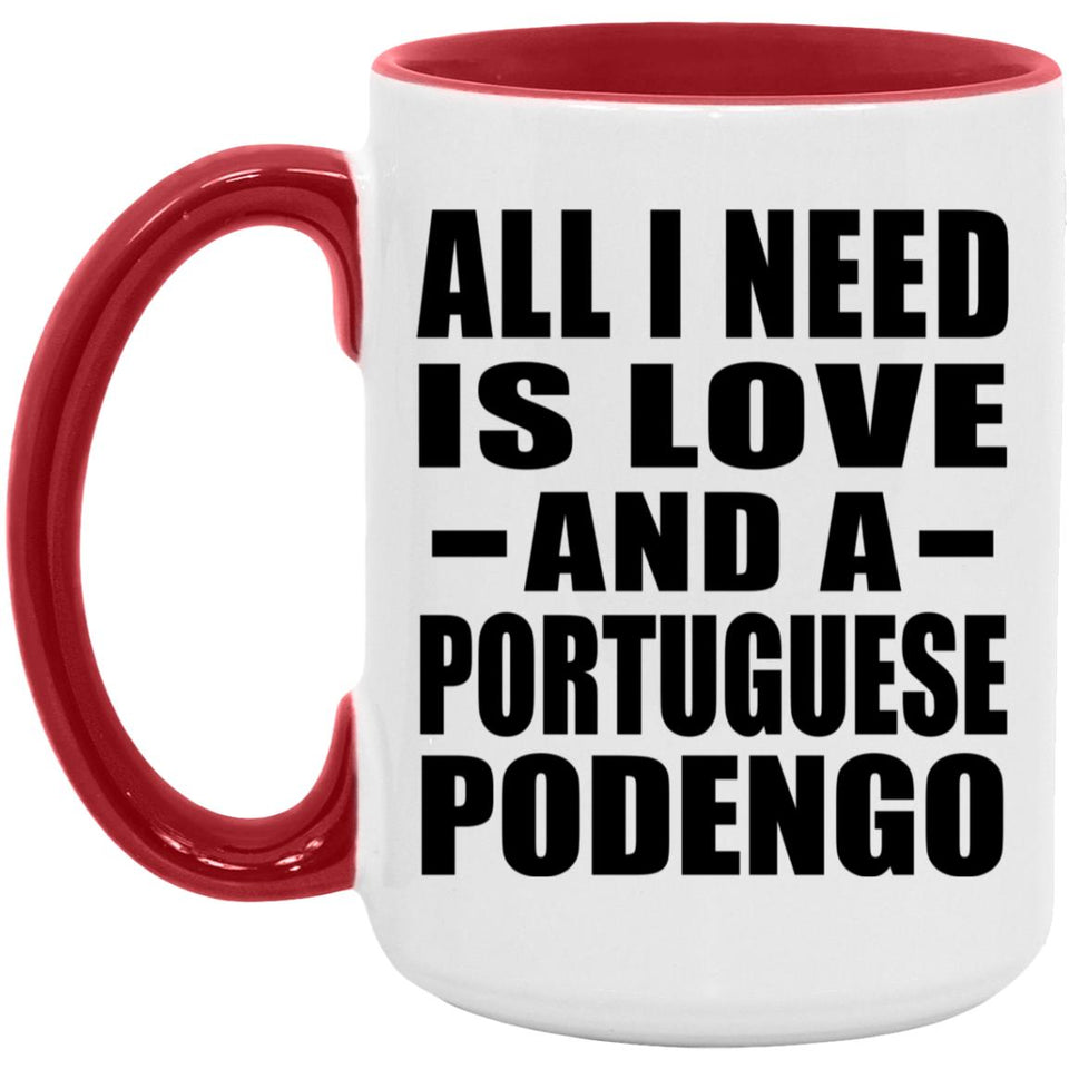 All I Need Is Love And A Portuguese Podengo - 15oz Accent Mug Red