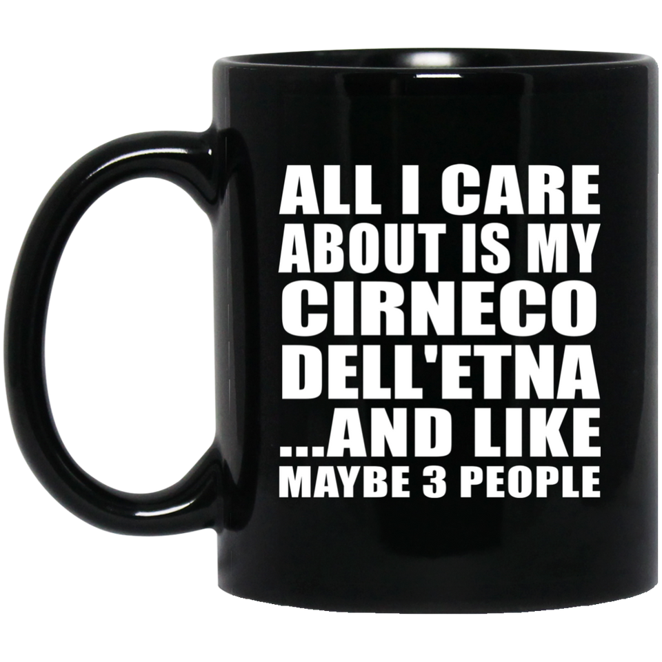 All I Care About Is My Cirneco Dell'etna - 11 Oz Coffee Mug Black