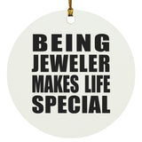 Being Jeweler Makes Life Special - Circle Ornament