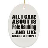 All I Care About Is Pole Vaulting - Oval Ornament