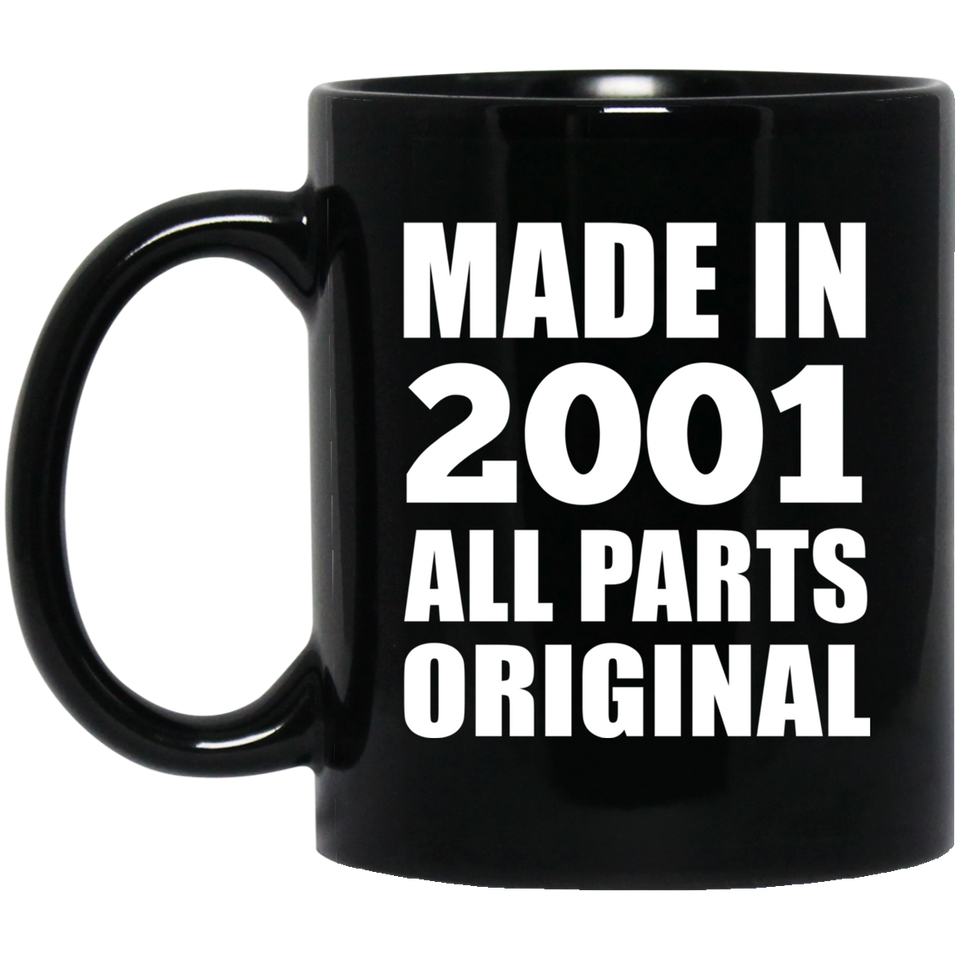 23rd Birthday Made in 2001 All Parts Original - 11oz Coffee Mug Black