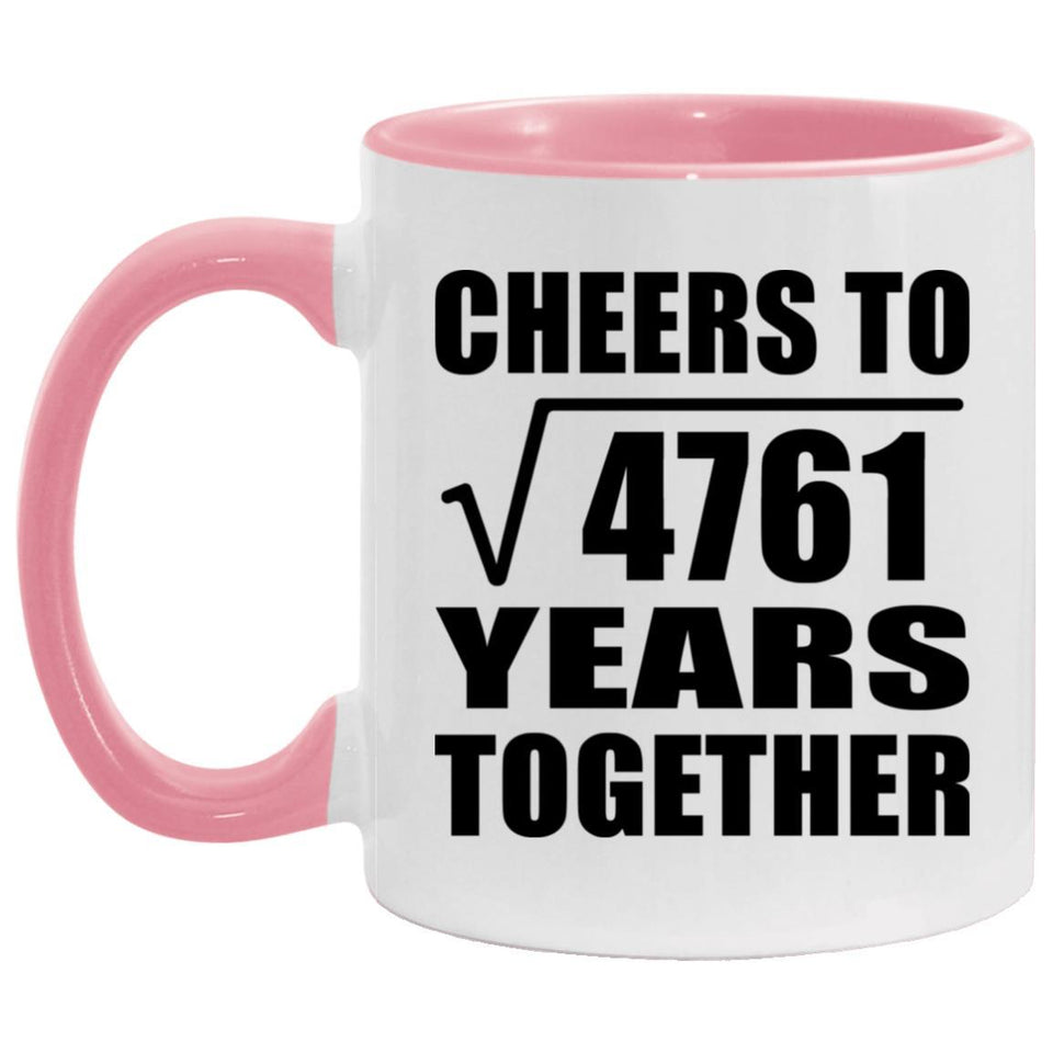 69th Anniversary Cheers To Square Root of 4761 Years Together - 11oz Accent Mug Pink