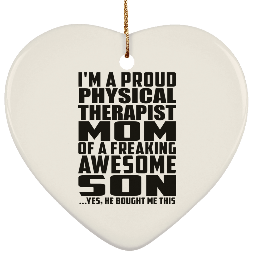 Proud Physical Therapist Mom Of Awesome Son - Heart Ornament
