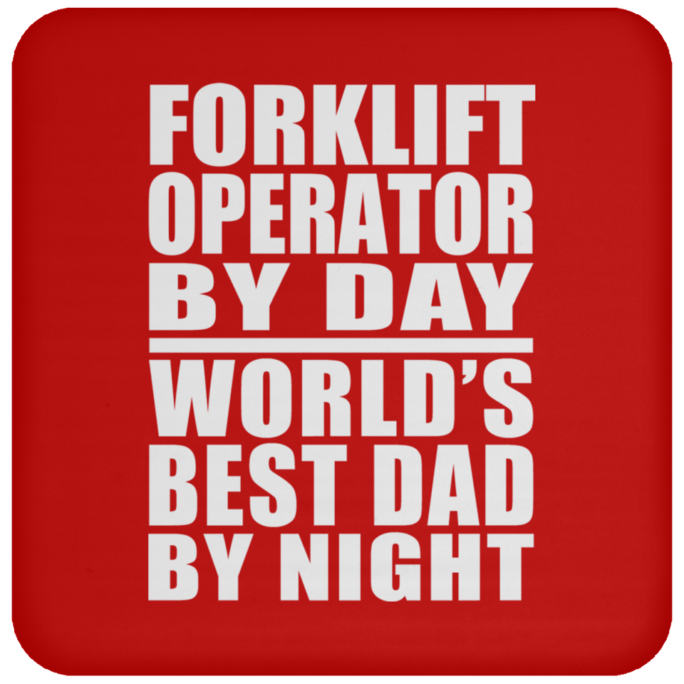 Forklift Operator By Day World's Best Dad By Night - Drink Coaster