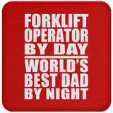 Forklift Operator By Day World's Best Dad By Night - Drink Coaster