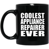Coolest Appliance Repairer Ever - 11 Oz Coffee Mug Black