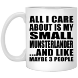 All I Care About Is My Small Munsterlander - 11 Oz Coffee Mug