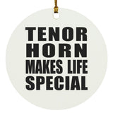 Tenor Horn Makes Life Special - Circle Ornament