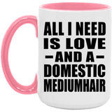 All I Need Is Love And A Domestic Mediumhair - 15oz Accent Mug Pink