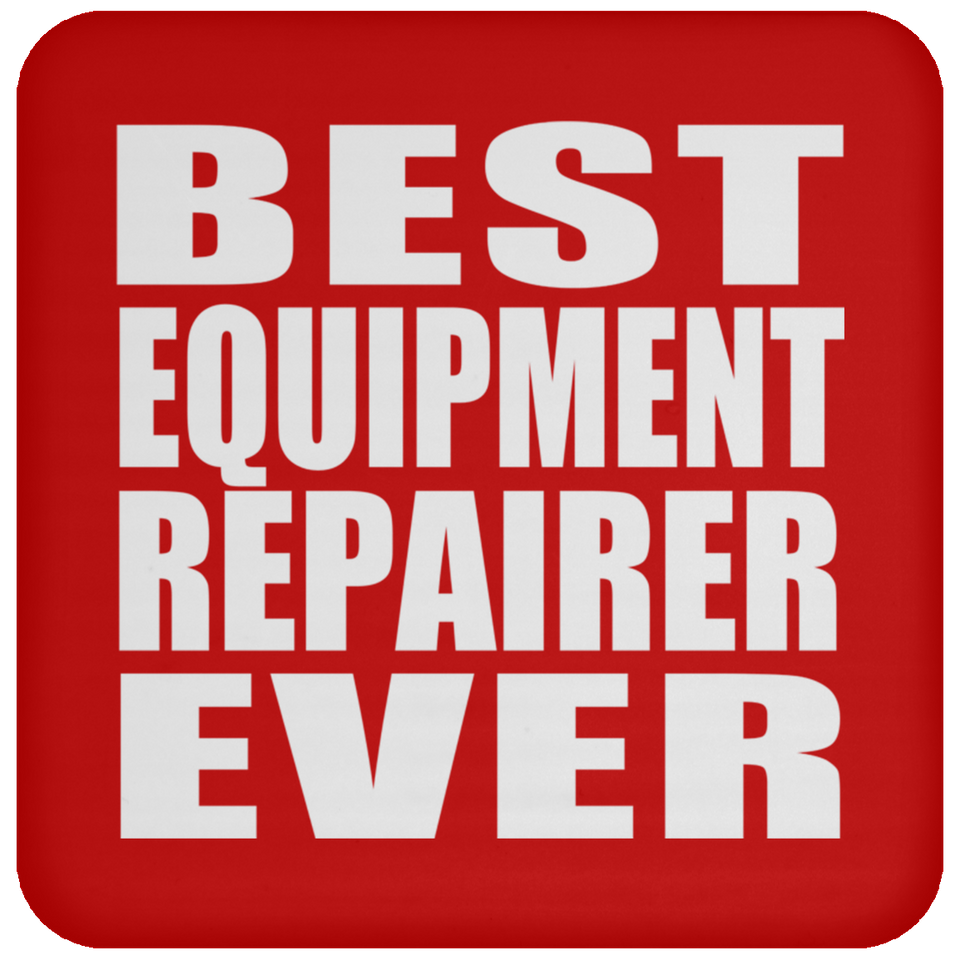 Best Equipment Repairer Ever - Drink Coaster