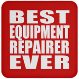 Best Equipment Repairer Ever - Drink Coaster